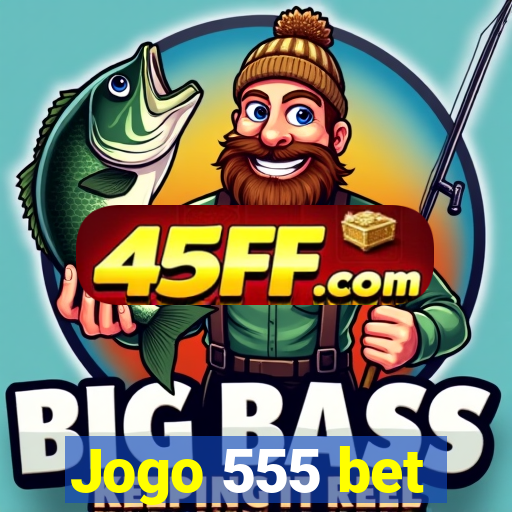 Jogo 555 bet